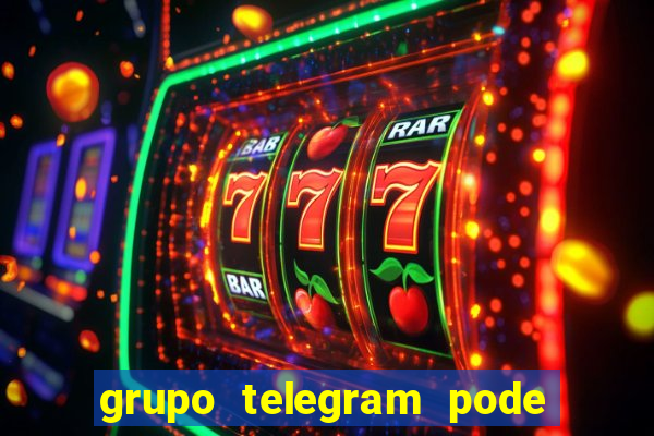 grupo telegram pode tudo 18